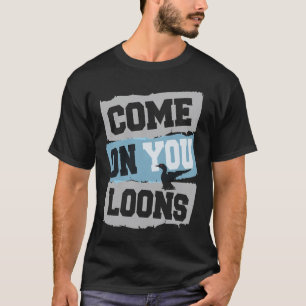 Minnesota Soccer Loon - Come On You Loons T-Shirt