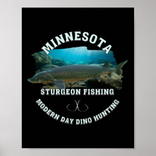 Minnesota Sturgeon Fishing Modern Day Dino Hunting Poster