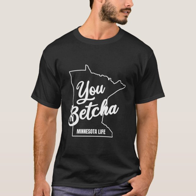 Minnesota You Betcha Catchy Phrase T-Shirt (Front)