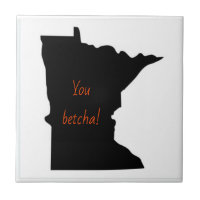 Minnesota You Betcha Ceramic Tile
