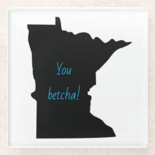Minnesota You Betcha Glass Coaster