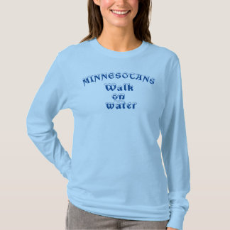 Minnesotans walk on Frozen water white underbase T T-Shirt