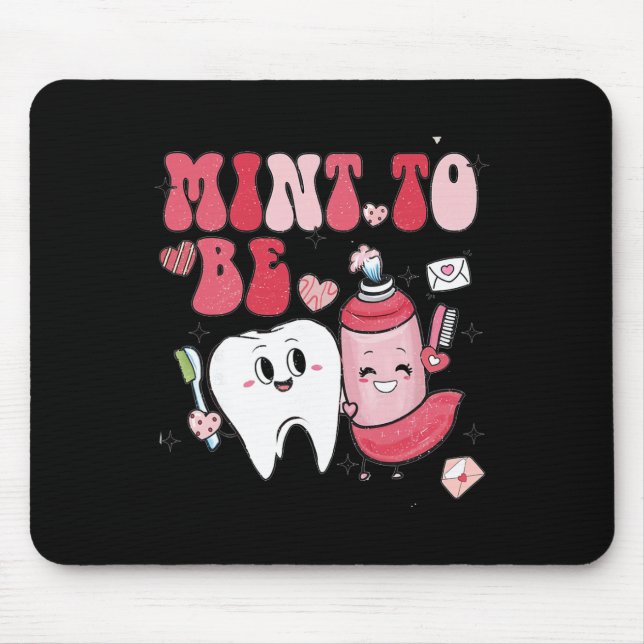 Mint To Be Dental Dentist Valentine Toothpaste And Mouse Pad (Front)
