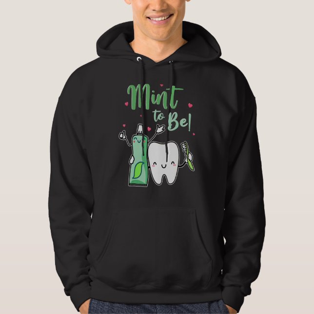 Mint To Be Funny Toothpaste & Tooth Dentist Valent Hoodie (Front)