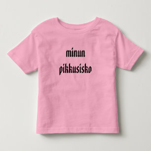 minun pikkusisko - my little sister in Finnish Toddler T-Shirt