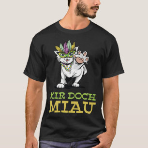 Mir Doch Miau I Don t Meow I Don t Care Cat Mardi T-Shirt
