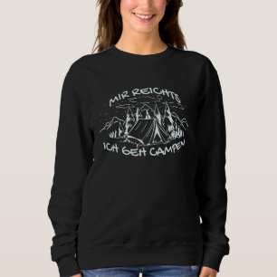 Mir Reichts Ich Geh Campen Camping Camper Tent Hol Sweatshirt