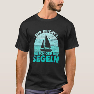 Mir reichts Ich geh sailboat skipper catamaran T-Shirt