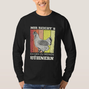 Mir Reichts Ich Geh Zu Den Chickens I Chicken Farm T-Shirt