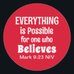 Miracle Bible Verse Christian Faith Red  Classic Round Sticker<br><div class="desc">This cute sticker features the powerful Bible verse of Mark 9:23 and seasonal greeting on back.</div>
