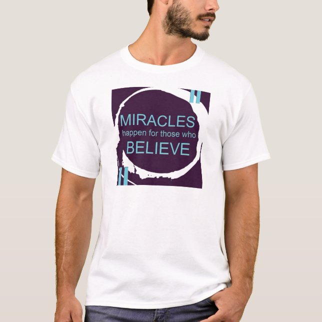 Miracle Happen.jpg T-Shirt (Front)