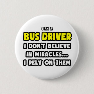 Miracles and Bus Drivers ... Funny 6 Cm Round Badge