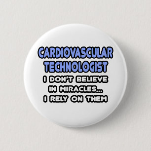 Miracles and Cardiovascular Technologists 6 Cm Round Badge