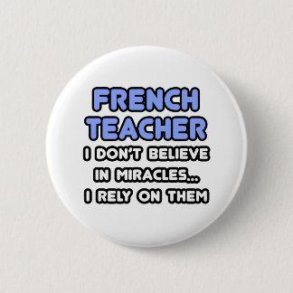 Miracles and French Teachers 6 Cm Round Badge