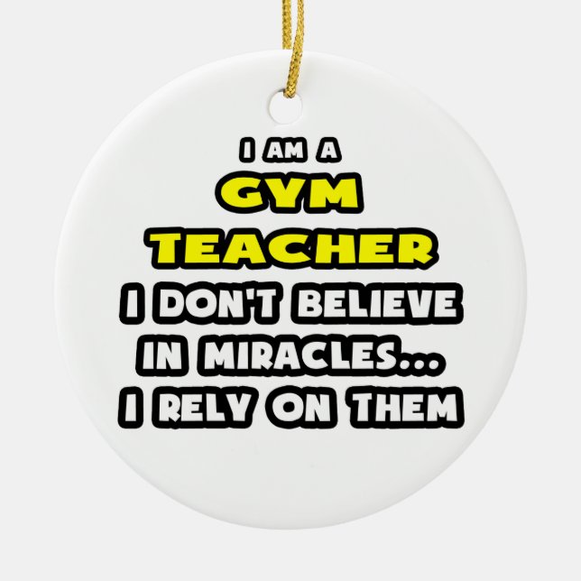 Miracles and Gym Teachers ... Funny Ceramic Tree Decoration (Front)