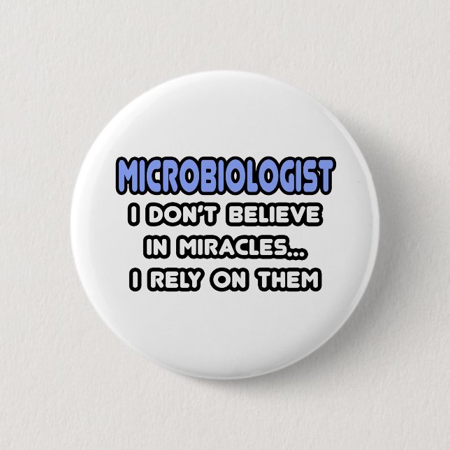 Miracles and Microbiologists 6 Cm Round Badge (Front)