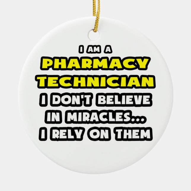 Miracles and Pharmacy Technicians ... Funny Ceramic Tree Decoration (Front)