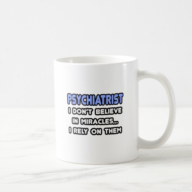 Miracles and Psychiatrists Coffee Mug (Right)