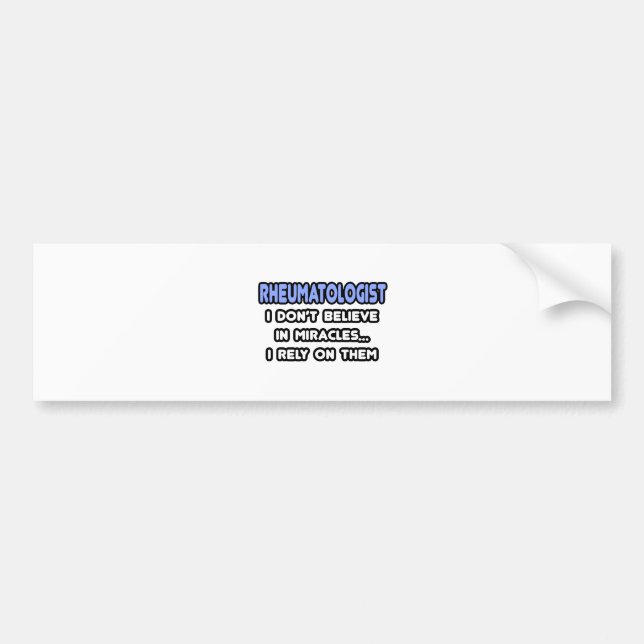 Miracles and Rheumatologists Bumper Sticker (Front)