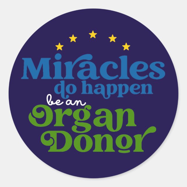 Miracles do Happen Organ Donor Awareness Classic Round Sticker (Front)