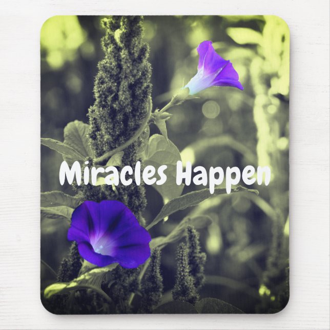 Miracles Happen Flower Inspirational  Mouse Pad (Front)