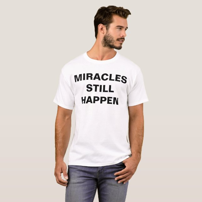 "Miracles Still Happen" Men's T-shirt (Front Full)