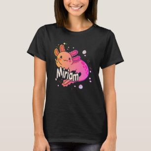 MIRIAM - Beautiful girl name with adorable AXOLOTL T-Shirt