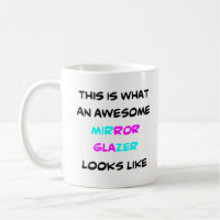 mirror glazer, awesome