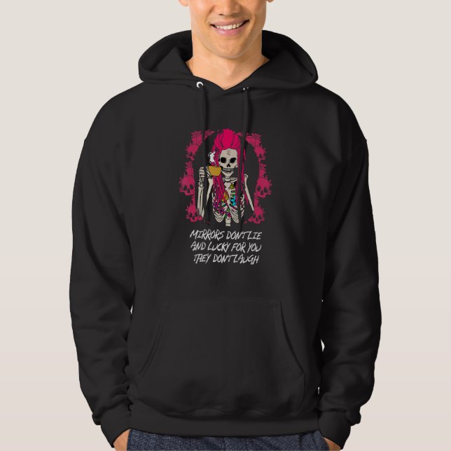 Mirrors Dont Lie Lucky for You They Dont Laugh Fun Hoodie (Front)
