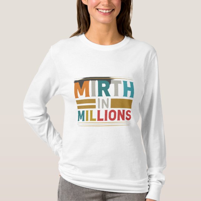 Mirth in Millions T-Shirt (Front)
