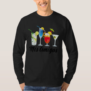 Mis Amigos Tequila Cocktails  Sarcastic Women Men  T-Shirt