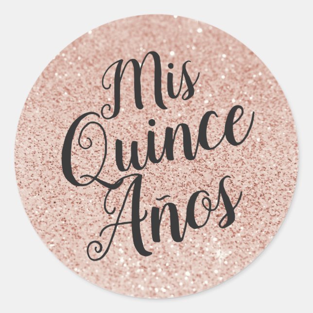 Mis Quince Años Quinceañera Rose Gold Sparkle Classic Round Sticker (Front)