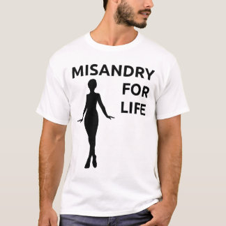 "Misandry for Life" shirt
