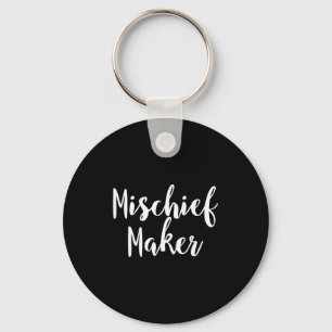 Mischief Maker - Pular Funny Quote  Key Ring