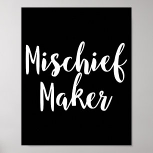 Mischief Maker - Pular Funny Quote  Poster