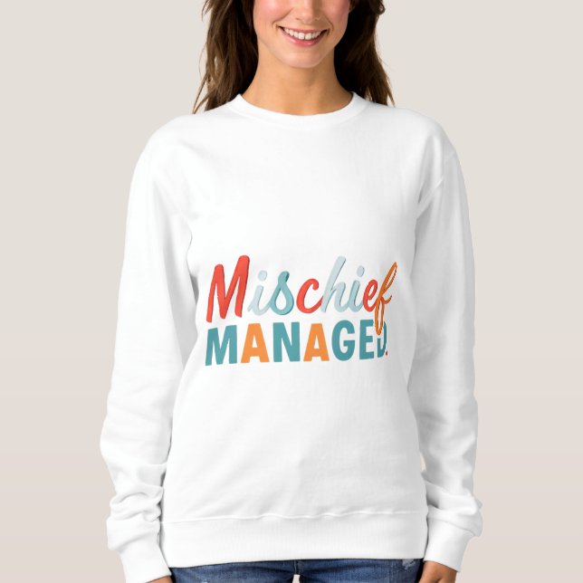 Mischief Managed  Sweatshirt (Front)