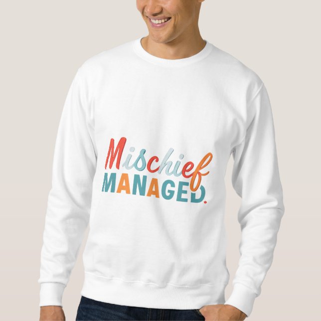 Mischief Managed  Sweatshirt (Front)