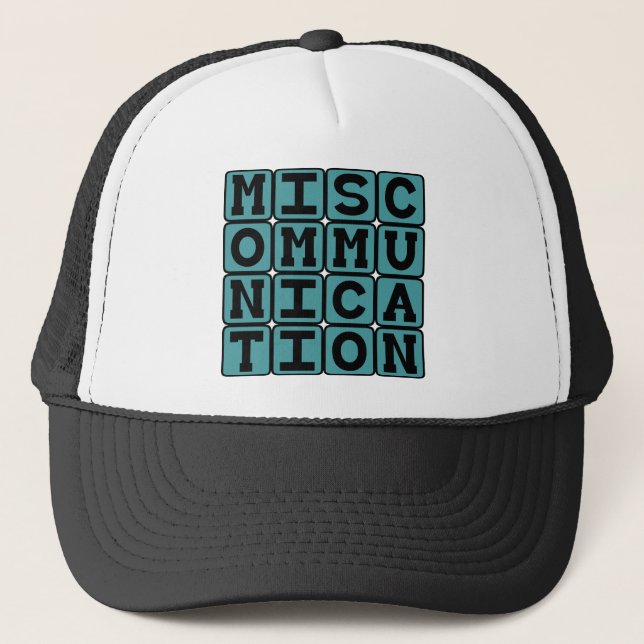 Miscommunication, Failure to Communicate Trucker Hat (Front)