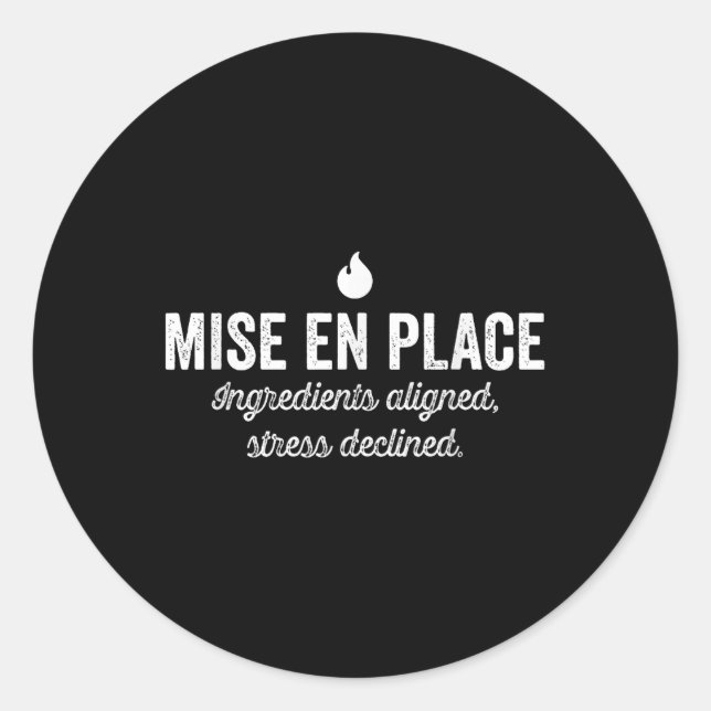 Mise En Place Ingredients Aligned Stress Declined  Classic Round Sticker (Front)