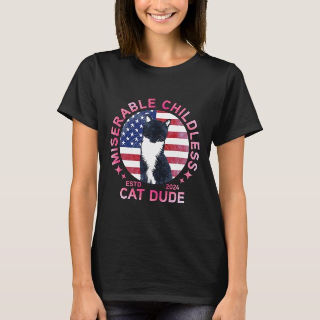 Miserable Childless Cat Dude  T-Shirt (Front)
