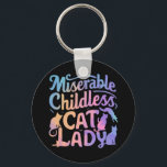 Miserable Childless Cat Lady Key Ring<br><div class="desc">Miserable Childless Cat Lady</div>