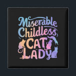 Miserable Childless Cat Lady Magnet<br><div class="desc">Miserable Childless Cat Lady</div>