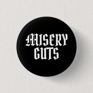 Misery Guts 3 Cm Round Badge