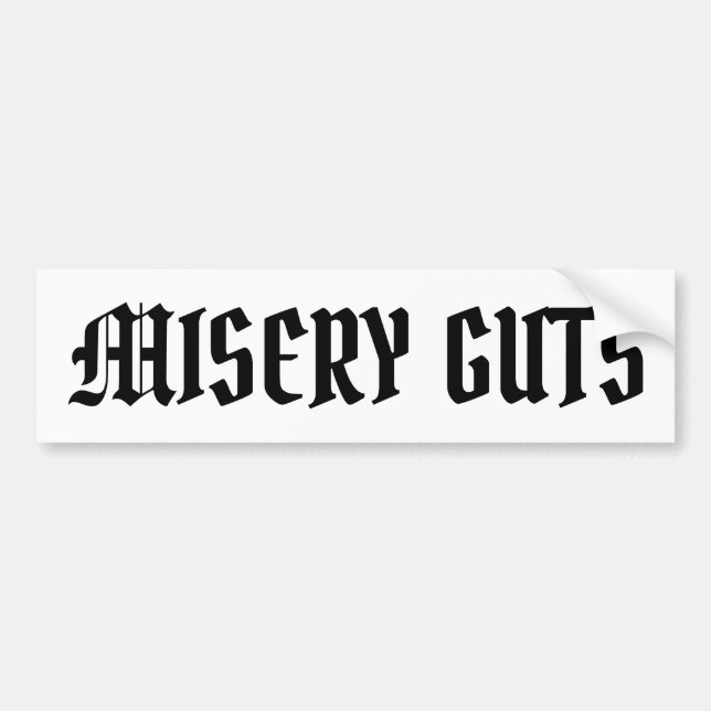 Misery Guts Bumper Sticker (Front)