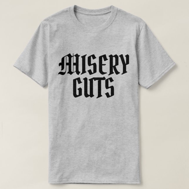 Misery Guts T-Shirt (Design Front)