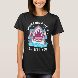 Misgender Me And I'll Bite You T-Shirt