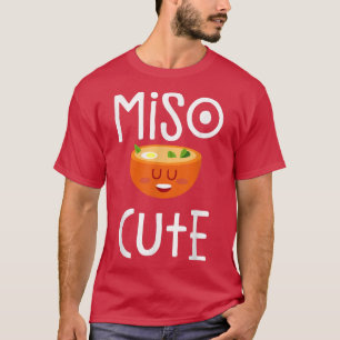 Miso Cute - Sushi, Kawaii , Miso Soup, Japanese An T-Shirt