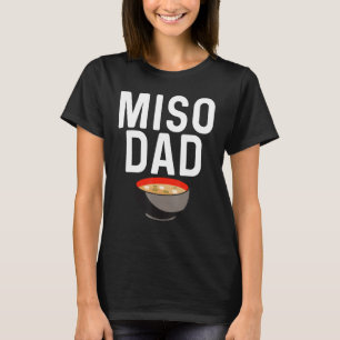 Miso Designs For Dad Men Japanese Miso Soup T-Shirt