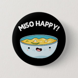 Miso Happy Funny Soup Pun Dark BG 6 Cm Round Badge