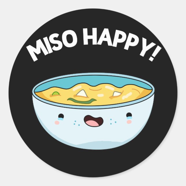 Miso Happy Funny Soup Pun Dark BG Classic Round Sticker (Front)